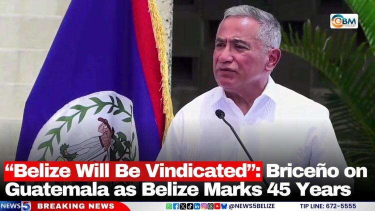 “Belize Will Be Vindicated”: Briceño on Guatemala as Belize Marks 45 Years