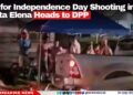 File for Independence Day Shooting in Santa Elena Heads to DPP