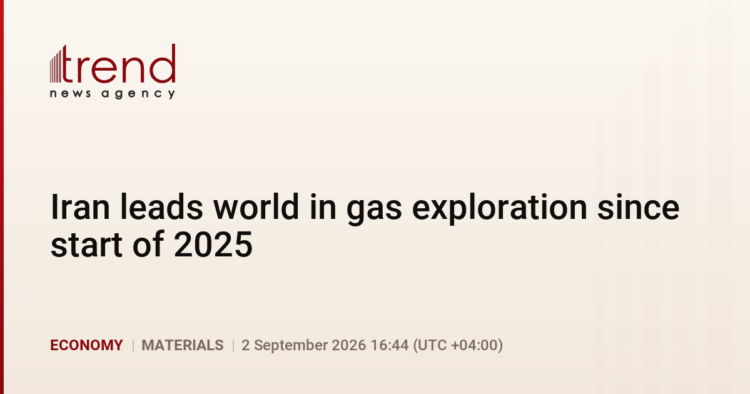 PremiumIran leads world in gas exploration since start of 2025
                
                    2 September 16:44 (UTC+04)
                    Economy