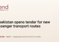 Uzbekistan opens tender for new passenger transport routes
