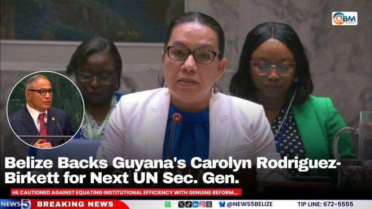Belize Backs Guyana’s Carolyn Rodrigues-Birkett for next UN Sec. Gen.