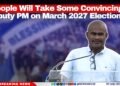 “People Will Take Some Convincing”: Deputy PM on March 2027 Elections