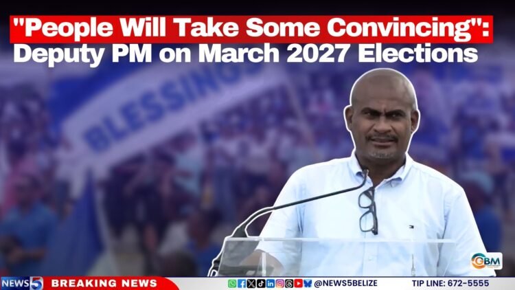 “People Will Take Some Convincing”: Deputy PM on March 2027 Elections